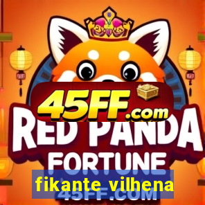 fikante vilhena